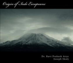 Origin of Indo Europeans: A Study of Origin and Expansion of Humankind on the Globe - Dr Ravi Prakash Arya (ISBN: 9788187710509)