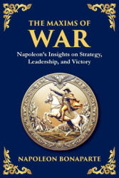 The Maxims of War - Napoleon Bonaparte, Tim Zengerink (ISBN: 9781806982653)