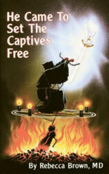 He Came to Set the Captives Free - Rebecca Brown (ISBN: 9780883683231)