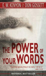 The Power of Your Words - Don Gossett, E. W. Kenyon (ISBN: 9780883683484)