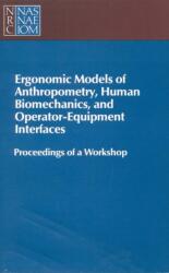 Ergonomic Models of Anthropometry, Human Biomechanics and Operator-Equipment Interfaces (ISBN: 9780309078023)