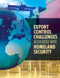 Export Control Challenges Associated with Securing the Homeland (ISBN: 9780309254472)