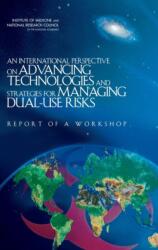 An International Perspective on Advancing Technologies and Strategies for Managing Dual-Use Risks (ISBN: 9780309096829)