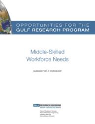 Opportunities for the Gulf Research Program: Middle-Skilled Workforce Needs (ISBN: 9780309314275)