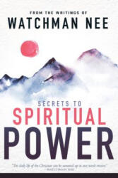 Secrets to Spiritual Power from the Writings of Watchman Nee - Watchman Nee, Sentinel Kulp (ISBN: 9780883684986)