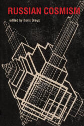 Russian Cosmism - Boris Groys (ISBN: 9780262552882)