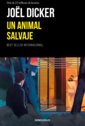 Un animal salvaje - Joel Dicker (ISBN: 9788466389464)