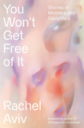 You Won't Get Free of It - AVIV RACHEL (ISBN: 9780525657057)