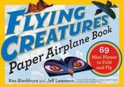 Flying Creatures Paper Airplane Book - Jeff Lammers, Ken Blackburn (ISBN: 9780761193807)