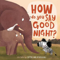 How Do You Say Good Night? - Catalina Echeverri (ISBN: 9781400209118)