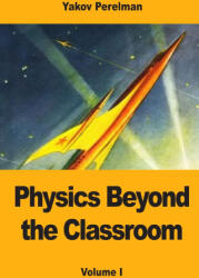 Physics Beyond the Classroom - Yakov Perelman (ISBN: 9783690824637)