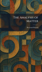 The Analysis of Matter - Bertrand Russell (ISBN: 9781025390314)