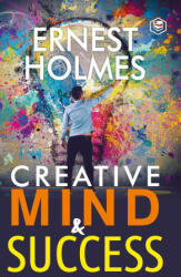 Creative Mind and Success - Ernest Holmes (ISBN: 9789395741231)