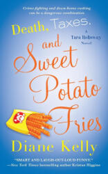 Death, Taxes, and Sweet Potato Fries: A Tara Holloway Novel - DIANE KELLY (ISBN: 9781250831255)