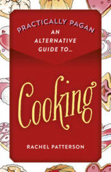 Practically Pagan - An Alternative Guide to Cooking - Rachel Patterson (ISBN: 9781789043792)