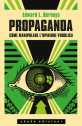 Propaganda. Come manipolare l'opinione pubblica - Edward L. Bernays (2026)