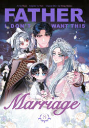 Father, I Don't Want This Marriage, Vol. 8 - Hong Heesu, Yuri (2026)
