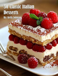 50 Classic Italian Desserts - Kelly Johnson (2025)