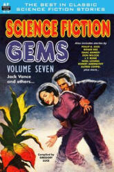 Science Fiction Gems, Volume Seven, Jack Vance and others - Jack Vance, J F Bone, Roger Dee (2014)