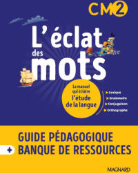 L’éclat des mots CM2 - Guide pédagogique papier + Banque de ressources à télécharger - Randanne, Fize, Dewald, Roux-Bonelle (ISBN: 9782210508521)
