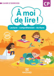 À moi de lire ! CP - Cahier de lecture - compréhension - écriture - WOJCIECHOWSKI-SAVADOUX, BERTRAND, BOUILLAUD, RABOT, Tricoche (ISBN: 9782210505131)