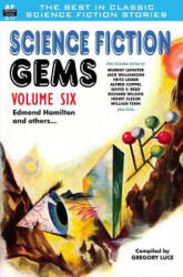 Science Fiction Gems, Volume Six, Edmond Hamilton and Others - Edmond Hamilton, Murray Leinster, Jack Williamson (2013)