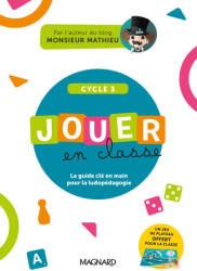 Jouer en classe, le guide pratique de Monsieur Mathieu + plateau de jeu - Cycle 3 - Quénée (2023)