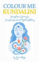 Colour Me Kundalini (ISBN: 9781918838022)