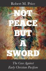 Not Peace but a Sword (ISBN: 9781634312868)