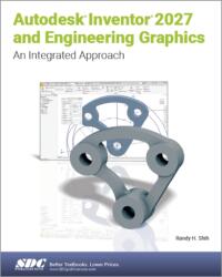 Autodesk Inventor 2027 and Engineering Graphics (ISBN: 9781630578091)