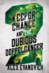 Keeper Chance and the Dubious Doppelganger (ISBN: 9781665960083)