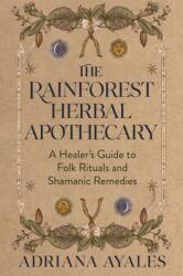 The Rainforest Herbal Apothecary - AYALES ADRIANA (ISBN: 9781401998745)