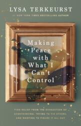 Making Peace with What I Can't Control (ISBN: 9781400230723)