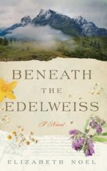 Beneath the Edelweiss (ISBN: 9781662542268)