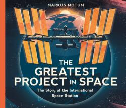 The Greatest Project in Space: The Story of the International Space Station (ISBN: 9781536250121)