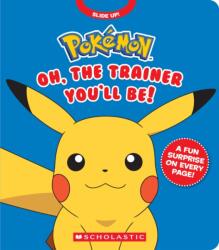 Pokemon: Oh, The Trainer You'll Be! (ISBN: 9798225042530)