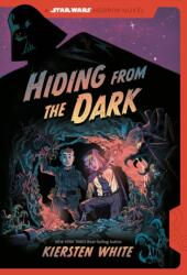 HIDING FROM THE DARK: A STAR WARS HORROR - WHITE, KIERSTEN (ISBN: 9780736447027)