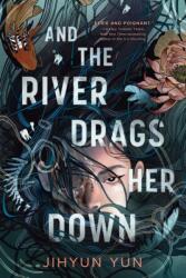 And the River Drags Her Down (ISBN: 9780593904909)