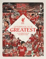 Liverpool FC's Greatest - A Celebration of 100 Reds Stars (ISBN: 9781916811874)