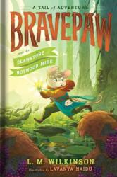 Bravepaw and the Clawstone of Rotwood Mire (ISBN: 9781665986618)
