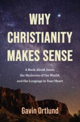 Why Christianity Makes Sense (ISBN: 9780310182207)