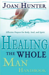 Healing the Whole Man - Joan Hunter (ISBN: 9780883688151)