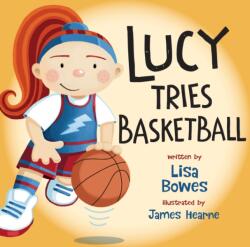 Lucy Tries Basketball (ISBN: 9781459816978)