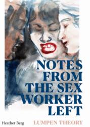 Notes from the Sex Worker Left (ISBN: 9781478034230)