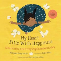 My Heart Fills With Happiness / sakaskinew niteh miyweyihtamowin ohci (ISBN: 9781459831872)