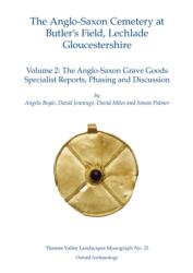The Anglo-Saxon Cemetery at Butler's Field, Lechlade, Gloucestershire, Volume 2 (ISBN: 9781905905195)