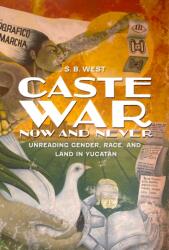 Caste War Now and Never (ISBN: 9780816557851)