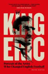 King Eric: Portrait of the Artist Who Changed English Football (ISBN: 9781916811614)