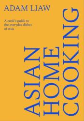 Asian Home Cooking - LIAW, ADAM (ISBN: 9781743799802)