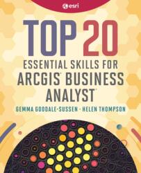 Top 20 Essential Skills for ArcGIS Business Analyst (ISBN: 9781589489219)